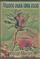 Versos para una Flor: Poemas - parte 1 Edici�n de Lujo 1698545363 Book Cover