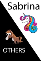 Sabrina VS OTHERS ( unicorn ): Personal Name unicorn notebook - Cute Notebook for Girls With Unicorn, Thoughtful Cool Present for Sabrina ( Sabrina notebook): Unicorn Personalized Notebooks For Girls  1654788929 Book Cover