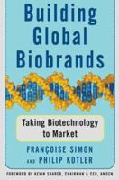 Building Global Biobrands : Taking Biotechnology to Market 074322244X Book Cover