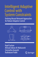 Intelligent Adaptive Control with System Constraints: Evolving Neural Network Approaches for Robust Adaptive Control 9819582199 Book Cover