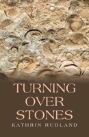 Turning Over Stones: Reflections of the Past 1663273200 Book Cover