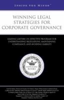 Winning Legal Strategies for Corporate Governance: Leading Lawyers on Effective Programs for Understanding Regulations, Maintaining Compliance, and Avoiding Liability (ITM) (Inside the Minds) 1596222174 Book Cover