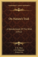 On Nature's Trail: A Wonderbook Of The Wild (1912) 1166989305 Book Cover