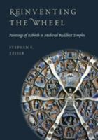 Reinventing the Wheel: Paintings of Rebirth in Medieval Buddhist Temples 0295986492 Book Cover