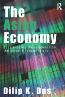 The Asian Economy: Spearheading the Recovery from the Global Financial Crisis 041566554X Book Cover