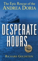 Desperate Hours: The Epic Story of the Rescue of the Andrea Doria 0471423521 Book Cover