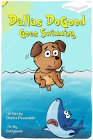 Dallas DoGood: Goes Swimming B08PXFV7ZG Book Cover