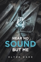 Hear no Sound but Me 1645318133 Book Cover