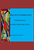 Heavenly Inheritance: Warfare prayers for Safety in the name of God B094T5Z284 Book Cover