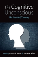 The Cognitive Unconscious: The First Half Century 0197501575 Book Cover