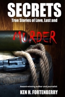 Secrets: True Stories of Love, Lust and Murder B0CRRG7M21 Book Cover