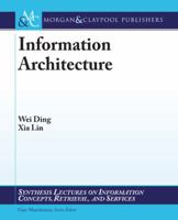 Information Architecture: The Design and Integration of Information Spaces, Second Edition 3031011805 Book Cover