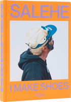 Salehe Bembury: I Make Shoes 084784496X Book Cover