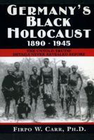 Germany's Black Holocaust: 1890-1945: Details Never Before Revealed! 1477599185 Book Cover