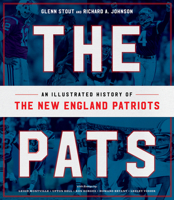 The Pats: An Illustrated History of the New England Patriots 1328917401 Book Cover
