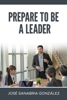 Prepare to Be a Leader 1678484970 Book Cover