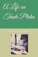 A Life on Trade Plates B09TT1148H Book Cover