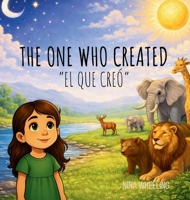 The One Who Created: "El Que Creó" B0GXCF7CQD Book Cover