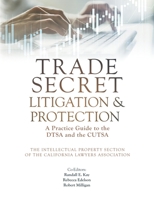 Trade Secret Litigation and Protection: A Practice Guide to the DTSA and the CUTSA 1735907421 Book Cover