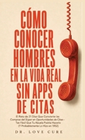 Cómo Conocer Hombres En La Vida Real Sin Apps De Citas: El Reto de 21 Días Que Convierte las Compras del Súper en Oportunidades de Citas- Tan Fácil ... Lo Hizo en 1952) (Spanish Edition) B0H8HPKGZY Book Cover