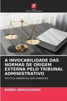 A Invocabilidade Das Normas de Origem Externa Pelo Tribunal Administrativo (Portuguese Edition) 6207192214 Book Cover