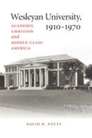 Wesleyan University, 1831-1910: Collegiate Enterprise in New England 0819563609 Book Cover