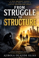 FROM STRUGGLE TO STRUCTURE B0H72MB2FM Book Cover