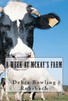 A Week at McKay's Farm 149607050X Book Cover