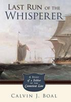 Last Run of the Whisperer: A Story of a Soldier of the Connecticut Line 1449712037 Book Cover