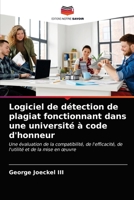 Logiciel de détection de plagiat fonctionnant dans une université à code d'honneur: Une évaluation de la compatibilité, de l'efficacité, de l'utilité et de la mise en œuvre 6203154598 Book Cover