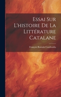 Essai Sur L'histoire De La Littérature Catalane 1020332964 Book Cover