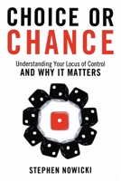 Choice or Chance: Understanding Your Locus of Control and Why It Matters 1633880702 Book Cover