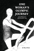 One Woman's Olympic Journey: Joan Rosazza - Melbourne 1956 057887718X Book Cover
