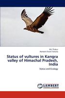 Status of vultures in Kangra valley of Himachal Pradesh, India: Status and Ecology 3659219800 Book Cover