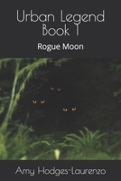 Urban Legend Book 1: Rogue Moon (Urban Legends) B09Y4WBJJ3 Book Cover