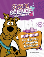 Ruh-Roh! the Mystery of Chemical Reactions!: A Scooby-Doo! Science Adventure (Scooby-Doo! Science Adventures) 1669084698 Book Cover