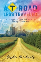 A T-road Less Traveled: My Journey from Tin Man to Trans Woman B0C7B6DWZQ Book Cover