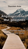 Angst verstehen -Mut gewinnen: Dein praxisnaher Weg aus Angst, Panik und Trauma (German Edition) 3384680057 Book Cover