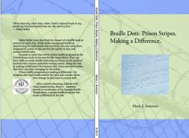 Braille Dots. Prison Stripes. Making a Difference.: How a Prison Braille Program Changed Lives 0989411613 Book Cover