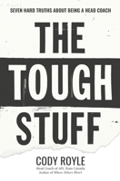 The Tough Stuff: Seven Hard Truths About Being a Head Coach 1660114446 Book Cover