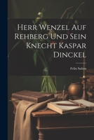 Herr Wenzel Auf Rehberg Und Sein Knecht Kaspar Dinckel 1021689718 Book Cover