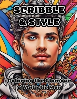 Scribble & Style: Coloring the Glamour of Artistic Men B0CMLS1BK2 Book Cover