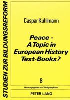 Peace - A Topic in European History Text-Books?: With Contributions By- Françoise Dingremont (France), Peter Martig (Switzerland), Martin Rooney (Engl 3820470298 Book Cover