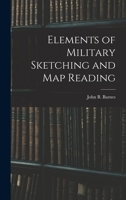 Elements of Military Sketching and Map Reading 1165413442 Book Cover