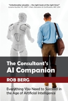 The Consultant's AI Companion: Everything You Need to Succeed in the Age of Artificial Intelligence B0FSV1QDLL Book Cover