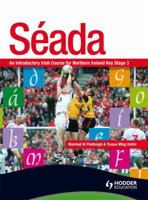 Seada: An Introduction to Irish for Key Stage 3 Pupil's Book: Pupil's Book Stage 3, Bk. 1 0340889608 Book Cover