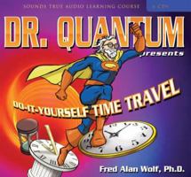 Dr. Quantum Presents Do-It-Yourself Time Travel 1591799465 Book Cover
