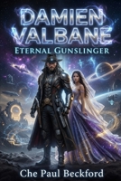 Damien Valbane: Eternal Gunslinger (Aurelia Gunslinger Saga) B0GQ2Y7HKH Book Cover