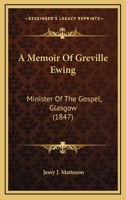 A Memoir Of Greville Ewing: Minister Of The Gospel, Glasgow 1164053841 Book Cover