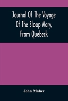 Journal Of The Voyage Of The Sloop Mary, From Quebeck: Together With An Account Of Her Wreck Off Montauk Point, L.I., Anno 1701 9354484727 Book Cover